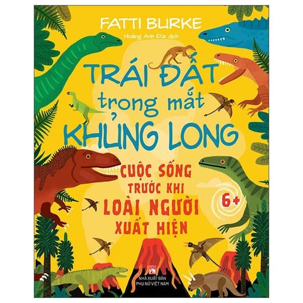 Trái Đất Trong Mắt Khủng Long - Cuộc Sống Trước Khi Loài Người Xuất Hiện - Fatti Burke