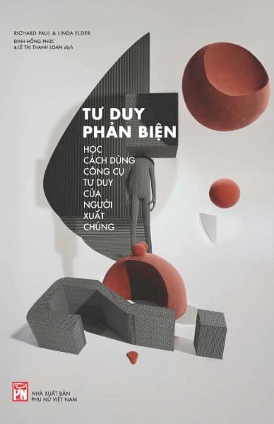 Tư Duy Phản Biện - Học Cách Dùng Công Cụ Tư Duy Của Người Xuất Chúng - Richard Fenton