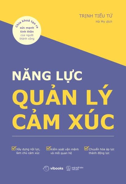Năng Lực Quản Lý Cảm Xúc - Chìa Khóa Tạo Ra Sức Mạnh Tinh Thần Của Người Thành Công - Trịnh Tiểu Tứ