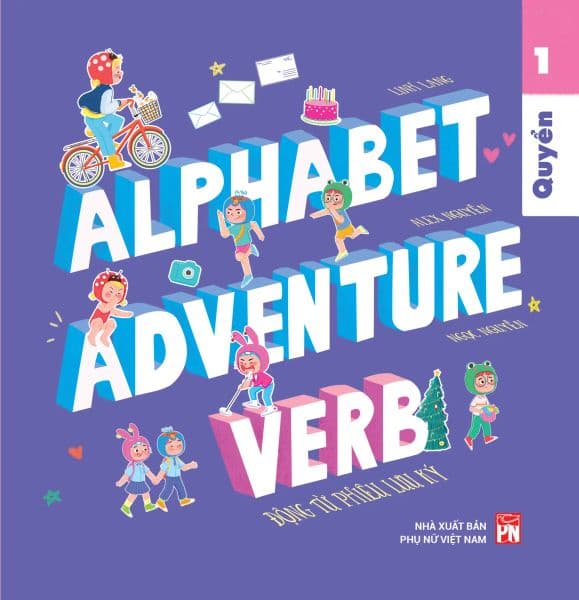 Alphabet Adventure - Quyển 1 - Verb - Động Từ Phiêu Lưu Ký - Nguyễn Ngọc Lan