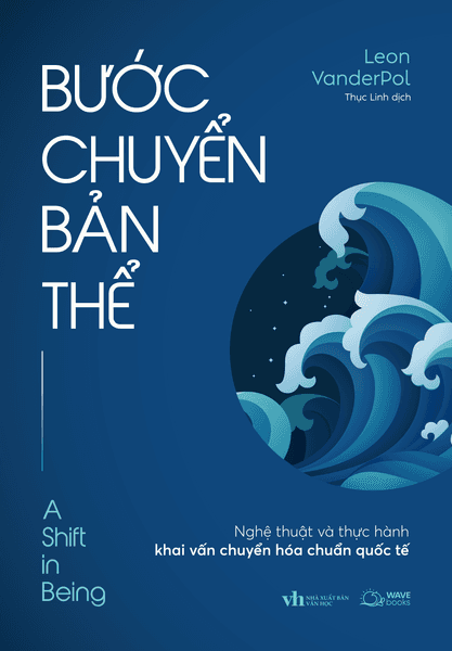 Bước Chuyển Bản Thể - Nghệ Thuật Và Thực Hành Khai Vấn Chuyển Hóa Chuẩn Quốc Tế - Leon VanderPol