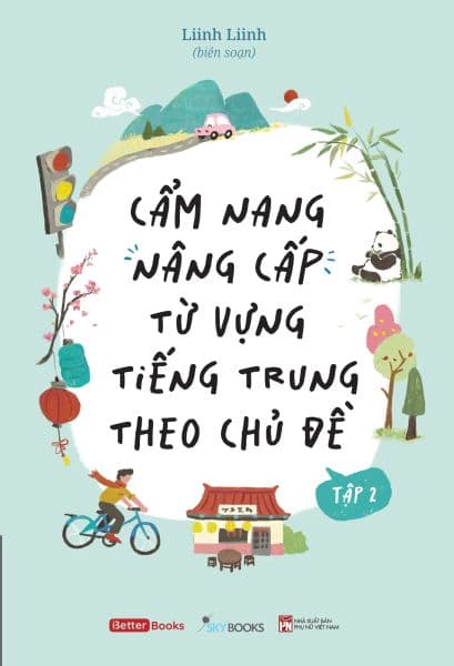 Cẩm Nang Nâng Cấp Từ Vựng Tiếng Trung Theo Chủ Đề - Tập 2 - Liinh Liinh
