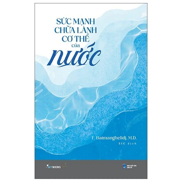 Sức Mạnh Chữa Lành Cơ Thể Của Nước - F. Batmanghelidj