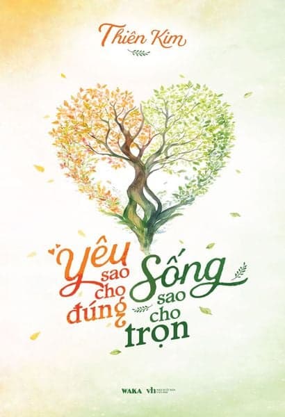 Yêu Sao Cho Đúng Sống Sao Cho Trọn - Thiên Kim