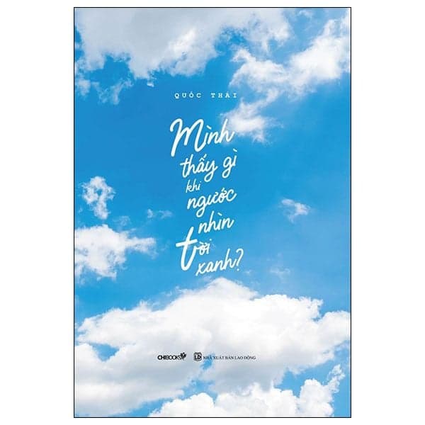 Mình Thấy Gì Khi Ngước Nhìn Trời Xanh - Quốc Thái