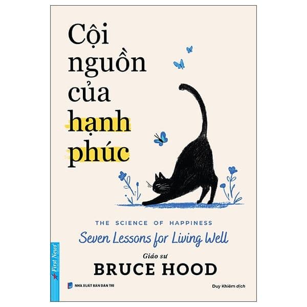 Cội Nguồn Của Hạnh Phúc - The Science Of Happiness - Seven Lessons For Living Well - Hạ