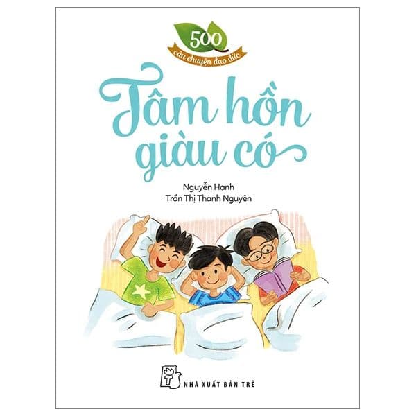 500 Câu Chuyện Đạo Đức - Tâm Hồn Giàu Có - Hạ