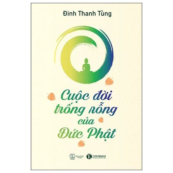 Cuộc Đời Trống Rỗng Của Đức Phật - Đinh Thanh Tùng