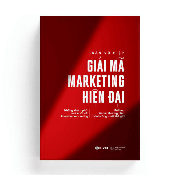 Giải Mã Marketing Hiện Đại - Những Khám Phá Mới Nhất Về Khoa Học Marketing Bài Học Từ Các Thương Hiệu Thành Công Nhất Thế Giới - Giver books