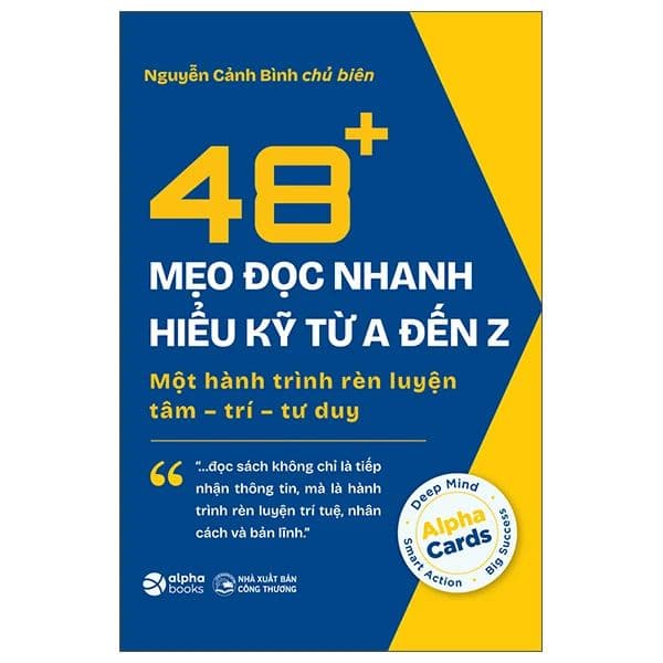 48+ Mẹo Đọc Nhanh Hiểu Kỹ Từ A Đến Z - Một Hành Trình Rèn Luyện Tâm-Trí-Tư Duy