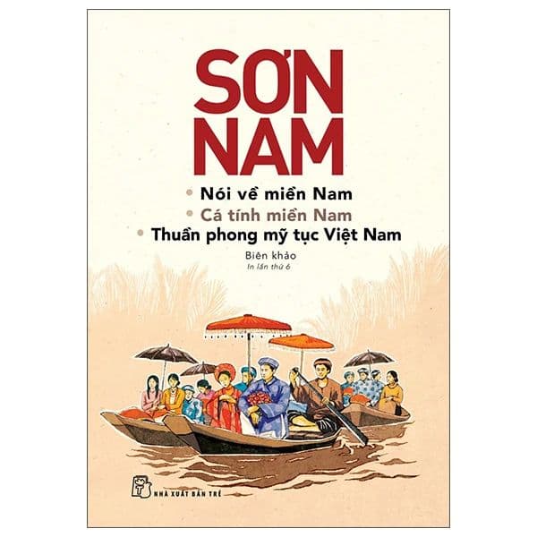 Nói Về Miền Nam - Cá Tính Miền Nam - Thuần Phong Mỹ Tục Việt Nam - Sơn Nam