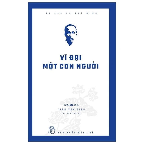 Di Sản Hồ Chí Minh - Vĩ Đại Một Con Người - Minh
