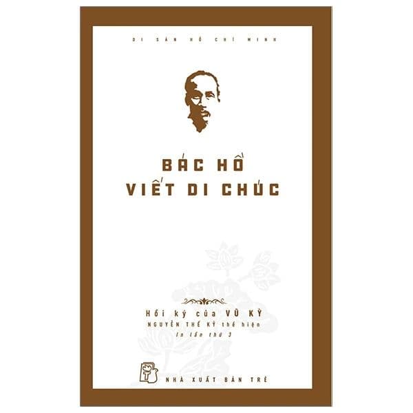 Di Sản Hồ Chí Minh - Bác Hồ Viết Di Chúc - Vũ Kỳ