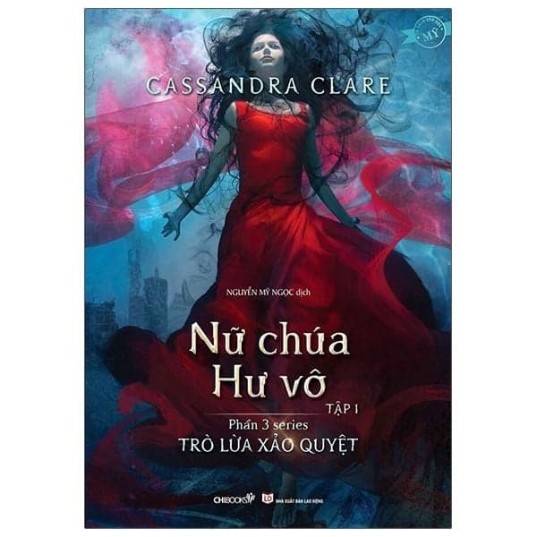 Nữ Chúa Hư Vô - Tập 1 (Phần 3 Series Trò Lừa Xảo Quyệt) - Cassandra Clare