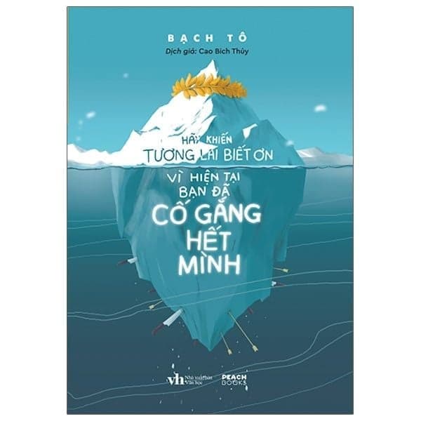 Hãy Khiến Tuơng Lai Biết Ơn Vì Hiện Tại Bạn Đã Cố Gắng Hết Mình (Tb 2025) - Bạch Tô