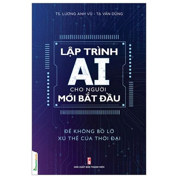 Lập Trình AI Cho Người Mới Bắt Đầu - Để Không Bỏ Lỡ Xu Thế Của Thời Đại