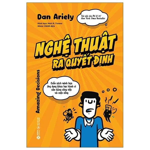 Nghệ Thuật Ra Quyết Định - Cuốn Sách Minh Họa Ứng Dụng Khoa Học Hành Vi Cân Bằng Công Việc Và Cuộc Sống - Alphabook