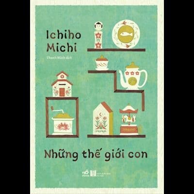 Những Thế Giới Con - Nhã Nam