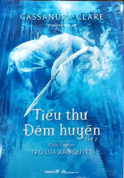Tiểu Thư Đêm Huyền Tập 2 (Phần 1 Series Trò Lừa Xảo Quyệt) - Cassandra Clare