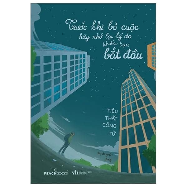 Trước Khi Bỏ Cuộc Hãy Nhớ Lại Lý Do Khiến Bạn Bắt Đầu - Tiêu Thất Công Tử