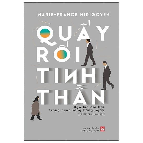 Quấy Rối Tinh Thần - Bạo Lực Đồi Bại Trong Cuộc Sống Hằng Ngày - Marie-France Hirigoyen