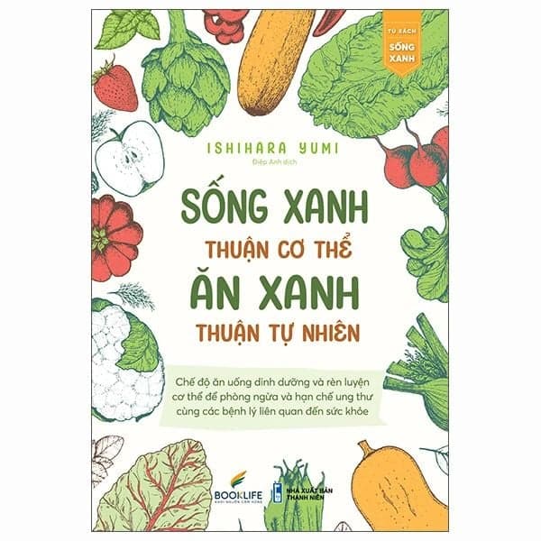 Sống Xanh Thuận Cơ Thể, Ăn Xanh Thuận Tự Nhiên - Thuận