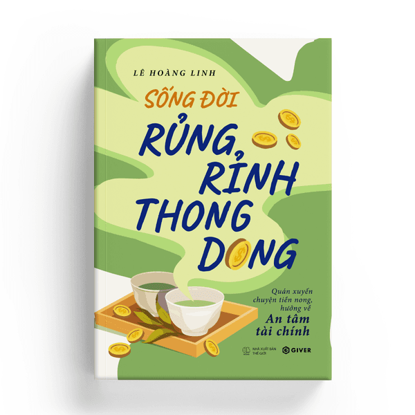 Sống Đời Rủng Rỉnh Thong Dong - Quán Xuyến Chuyện Tiền Nong, Hướng Về An Tâm Tài Chính - Đông Ân