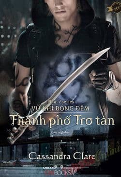 Thành Phố Tro Tàn (Phần 2 Series Vũ Khí Bóng Đêm) - Cassandra Clare