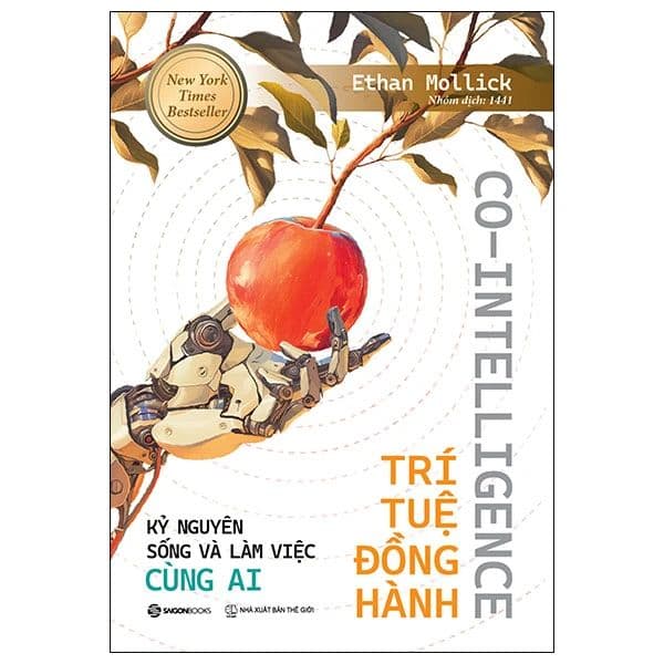 Co-Intelligence - Trí Tuệ Đồng Hành - Kỷ Nguyên Sống Và Làm Việc Cùng AI - NG.UYÊN