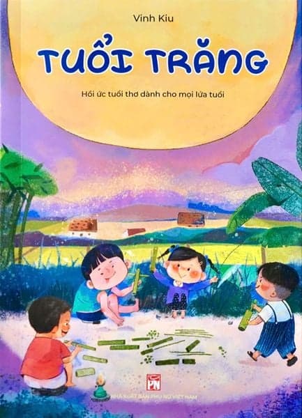 Tuổi Trăng - Hồi Ức Tuổi Thơ Dành Cho Mọi Lứa Tuổi - Vinh Kiu