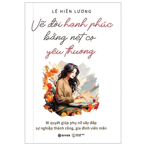 Vẽ Đời Hạnh Phúc Bằng Nét Cọ Yêu Thương - Lê Hiền