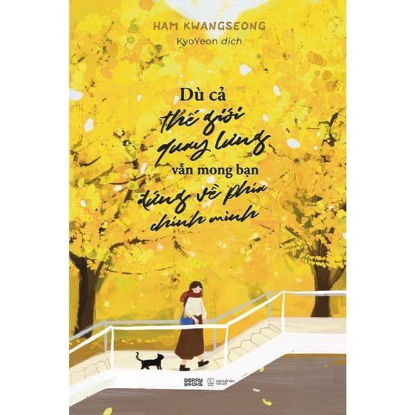 Dù Cả Thế Giới Quay Lưng, Vẫn Mong Bạn Đứng Về Phía Chính Mình - Ham Kwang Seong