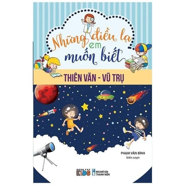 Những Điều Lạ Em Muốn Biết - Thiên Văn - Vũ Trụ (Tb) - Nhiều tác giả