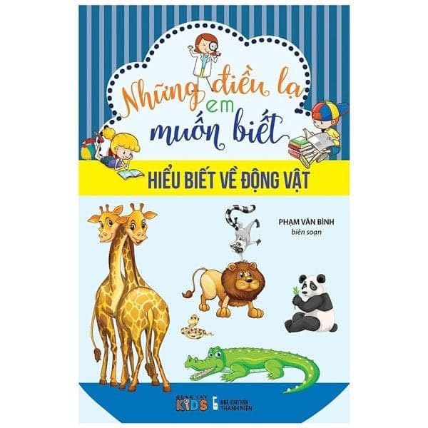 Những Điều Lạ Em Muốn Biết - Hiểu Biết Về Động Vật - Nhiều tác giả