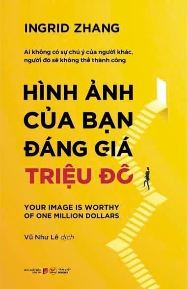 Hình Ảnh Của Bạn Đáng Giá Triệu Đô - Ai Không Có Sự Chú Ý Của Người Khác, Người Đó Sẽ Không Thành Công ! - Gia Việt