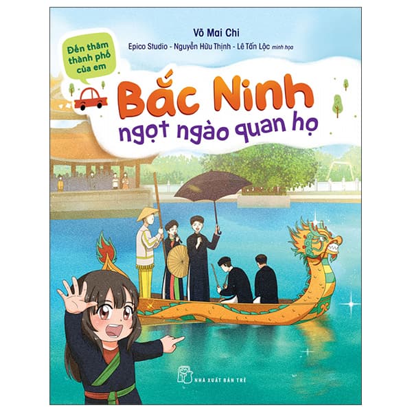 Sách Đến Thăm Thành Phố Của Em: Bắc Ninh - Ngọt Ngào Quan Họ - Võ Mai Chi