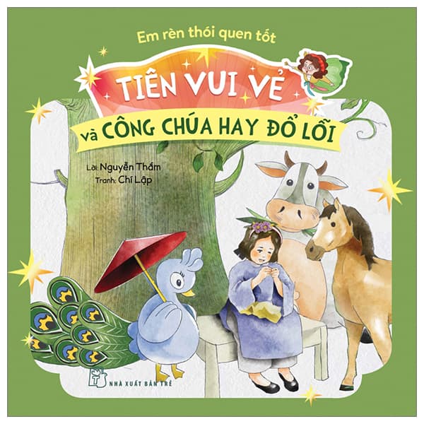 Sách Em Rèn Thói Quen Tốt - Tiên Vui Vẻ Và Công Chúa Hay Đổ Lỗi - Nguyễn Thắm