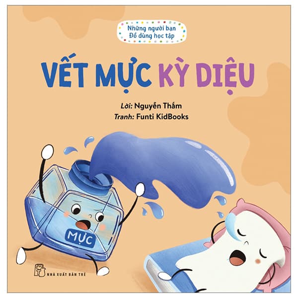 Sách Những Người Bạn Đồ Dùng Học Tập - Vết Mực Kỳ Diệu - Nguyễn Thắm