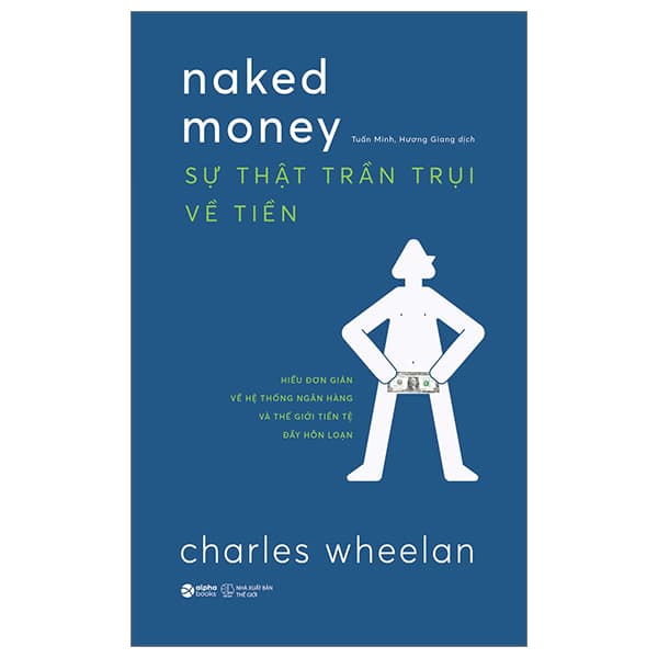 Sách Naked Money - Sự Thật Trần Trụi Về Tiền - Charles Wheelan