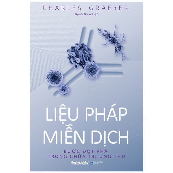 Sách Liệu Pháp Miễn Dịch - Bước Đột Phá Trong Chữa Trị Ung Thư - Charles Graeber