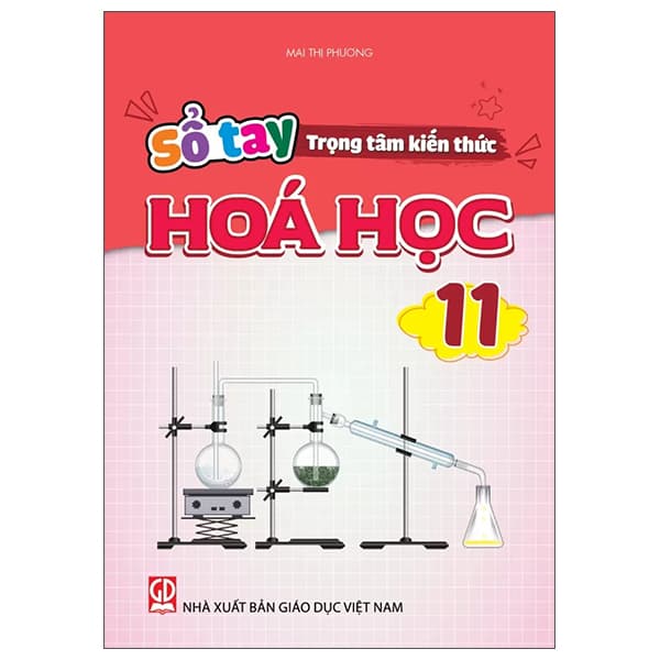 Sách Sổ Tay Trọng Tâm Kiến Thức Hóa Học 11 - Mai Thị Phương