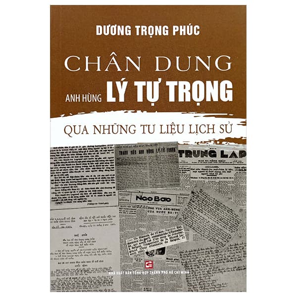 Sách Chân Dung Anh Hùng Lý Tự Trọng - Qua Những Tư Liệu Lịch Sử (Tái - Lý Minh Phúc