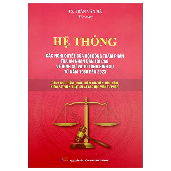 Sách Hệ Thống Các Nghị Quyết Của Hội Đồng Thẩm Phán Tòa Án Nhân - Thông tin và Truyền thông