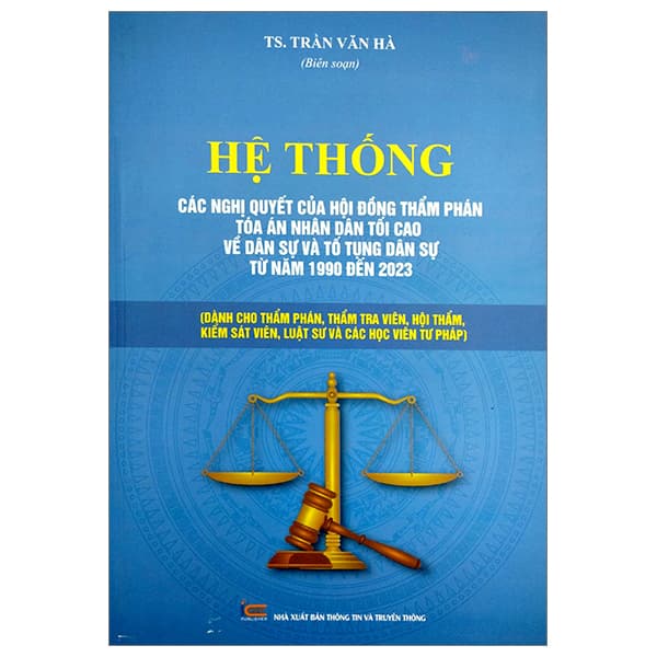 Sách Hệ Thống Các Nghị Quyết Của Hội Đồng Thẩm Phán Tòa Án Nhân - Thông tin và Truyền thông