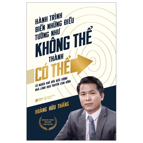Sách Hành Trình Biến Những Điều Tưởng Như Không Thể Thành Có Thể ( - Hoàng Hữu Thắng