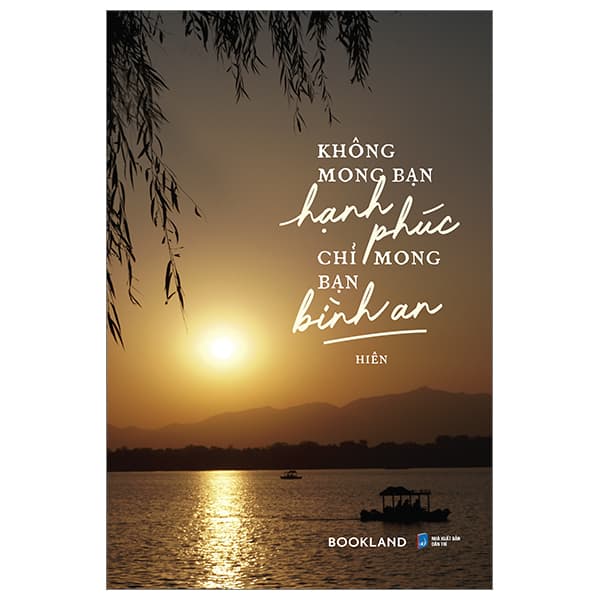 Sách Không Mong Bạn Hạnh Phúc Chỉ Mong Bạn Bình An - An