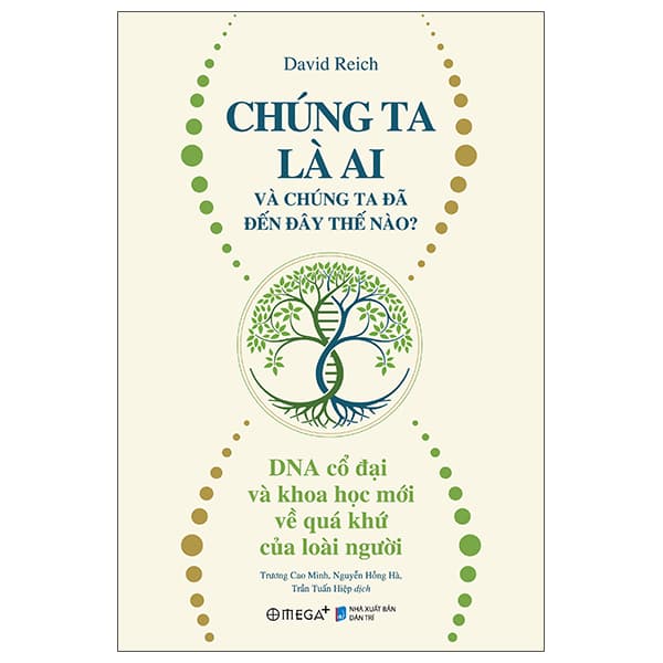 Sách Chúng Ta Là Ai Và Chúng Ta Đã Đến Đây Thế Nào? - DNA Cổ Đại V� - David Reich
