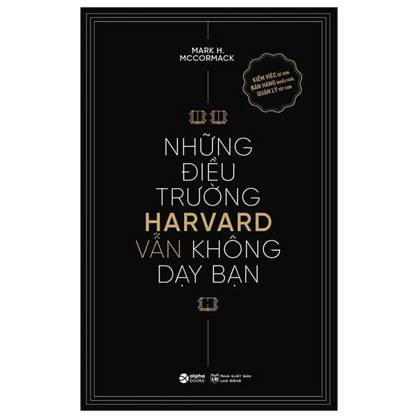 Sách Những Điều Trường Harvard Vẫn Không Dạy Bạn (Tái Bản 2024) - Mark H. McCormack