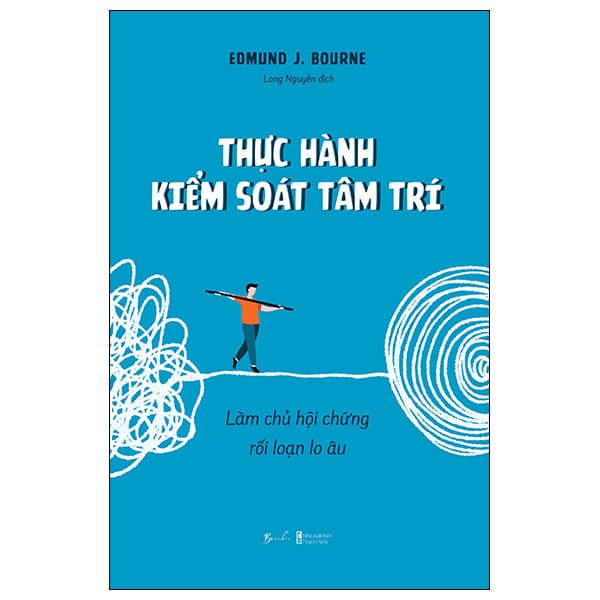 Sách Thực Hành Kiểm Soát Tâm Trí - Làm Chủ Hội Chứng Rối Loạn Lo  - Edmund J. Bourne