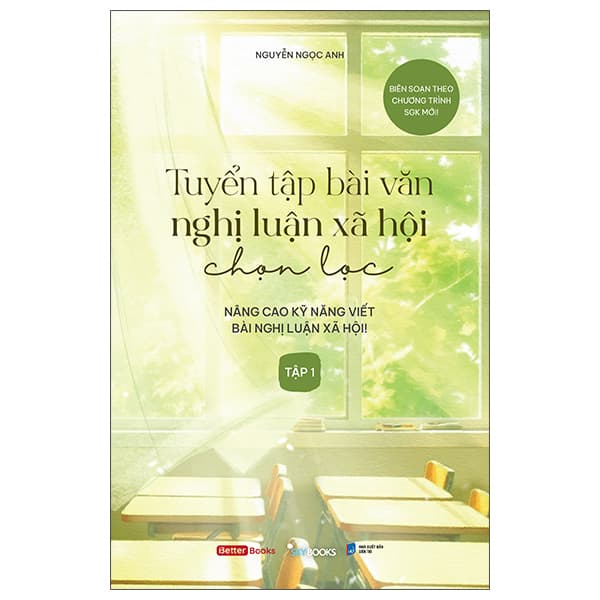 Sách Tuyển Tập Bài Văn Nghị Luận Xã Hội Chọn Lọc - Nâng Cao Kỹ Nă - Nguyễn Ngọc Anh